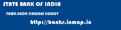 STATE BANK OF INDIA  TAMIL NADU CHENNAI GUINDY   banks information 